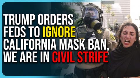 Trump Orders Feds To Ignore California Mask Ban, We Are In Civil Strife