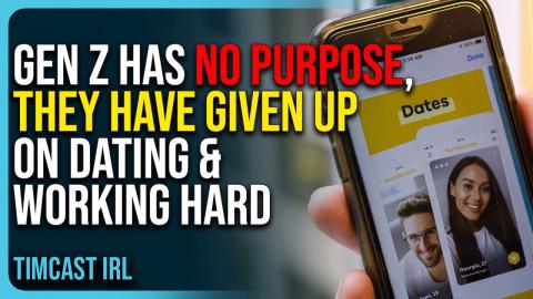 Gen Z Has No Purpose, They Have Given Up On Dating & Working Hard