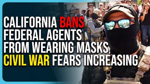 California Bans Federal Agents From Wearing Masks, Civil War Fears Increasing