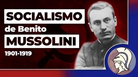 O SOCIALISMO DE BENITO MUSSOLINI (1901-1919) (João Eigen)