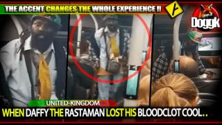 WHEN DAFFY THE RASTAMAN LOST HIS BLOODCLOT COOL.. (UNITED-KINGDOM) >> JAMAICAN BOMBOCLOT ACCENT ^^