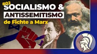 SOCIALISMO E ANTISSEMITISMO: de Fichte a Marx (Parte 2: antissemitismo alemão) (João Eigen)