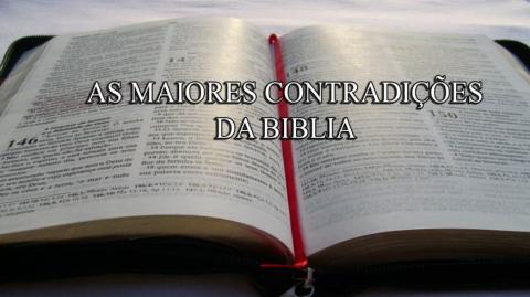 A Bíblia - Contradições e Atrocidades!