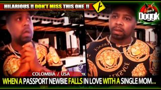 WHEN A PASSPORT NEWBIE FALLS IN LOVE WITH A SINGLE MOM.. (COLOMBIA / USA)