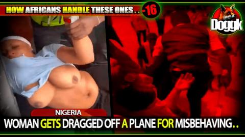 [+16] WOMAN GETS DRAGGED OFF A PLANE FOR MISBEHAVING.. (NIGERIA) >> INSANE !!
