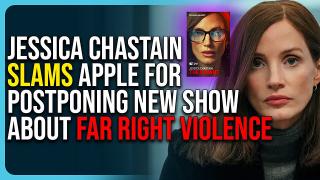 Jessica Chastain Slams Apple For Postponing New Show About Far Right Violence
