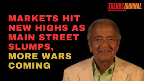MARKETS HIT NEW HIGHS AS MAIN STREET SLUMPS, MORE WARS COMING