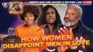 This Sista Discovers Why Men Get DISAPPOINTED IN WOMEN In Relationship & Never Say Anything