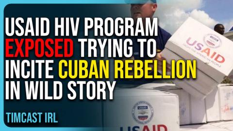 USAID HIV Program Exposed Trying To Incite Cuban Rebellion In Wild Story