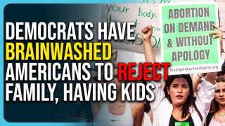 Democrats Have Brainwashed Americans To Reject Family, Having Kids
