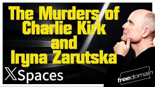 The Murders of Charlie Kirk and Iryna Zarutska! Twitter/X Space