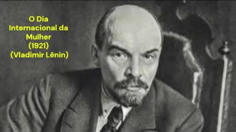 O Dia Internacional da Mulher (1921)  (Vladimir Lênin)