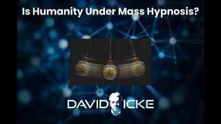 Is Humanity Under Mass Hypnosis? | David Icke