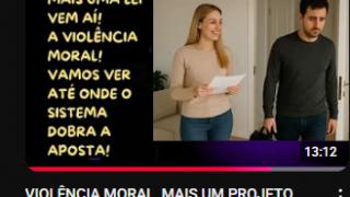 VIOLÊNCIA MORAL, MAIS UM PROJETO QUE CHEGA PARA PENALIZAR HOMENS DENUNCIADOS NA LEI MARIA DA PENHA!
