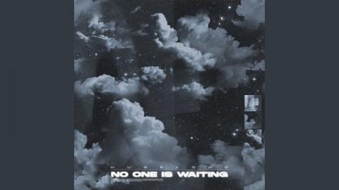 No One is Waiting