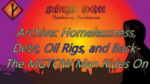 Sunrise Hoodie Archive: Homelessness Debt OilRigs And Back - The MGTOW Man Rides On