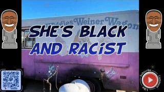She's black and racist