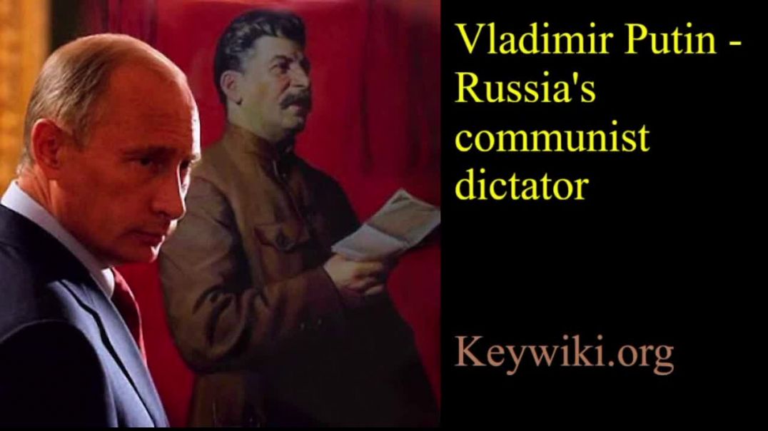 Vladimir Putin - Russia's communist dictator - KEYWIKI.org