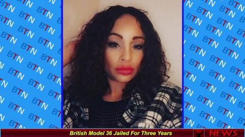 British Model 36 Jailed For Three Years