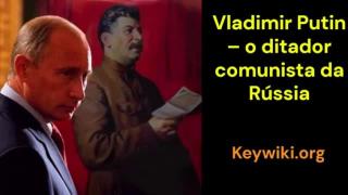 Vladimir Putin – o ditador comunista da Rússia - KEYWIKI.org