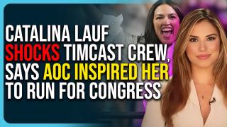 Catalina Lauf Shocks Timcast Crew, Says AOC Inspired Her To Run For Congress