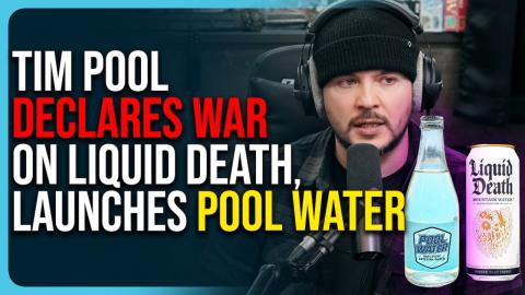 Tim Pool Declares War On Liquid Death, Launches Pool Water, Says They Lied About Plastic