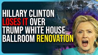 Hillary Clinton Loses It Over Trump White House Renovation, Plans For New Ballroom