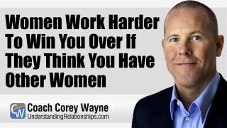 Women Work Harder To Win You Over If They Think You Have Other Women