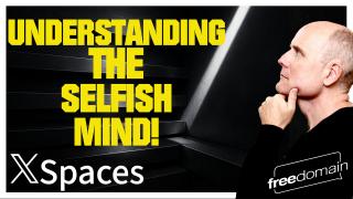 Understanding the Selfish Mind!