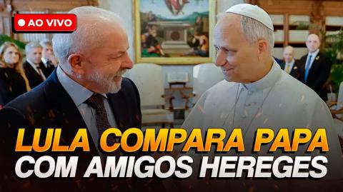 Lula tenta usar o Papa Leão XIV para ressuscitar heresia (14/10/2025 - PH Vox)