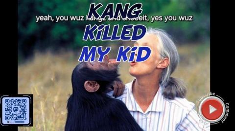 Kang killed my kid