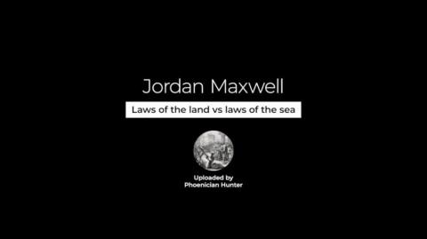Jordan Maxwell - Laws of the Land vs Laws of the Sea
