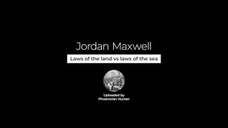Jordan Maxwell - Laws of the Land vs Laws of the Sea