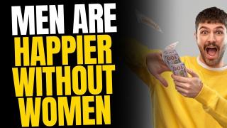 Men Are Finding Peace Without Women — But Women Are Miserable Without Men