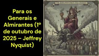 Para os Generais e Almirantes (1º de outubro de 2025 – Jeffrey Nyquist)