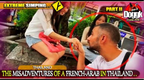 THE MISADVENTURES OF A FRENCH-ARAB YOUTUBER IN THAILAND.. [PT.2] >> SILLIEST & WORST TOURIST / SIMP EVER !!