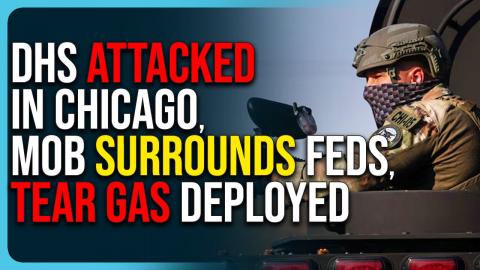 DHS Attacked In Chicago, Mob Surrounds Feds, Tear Gas Deployed