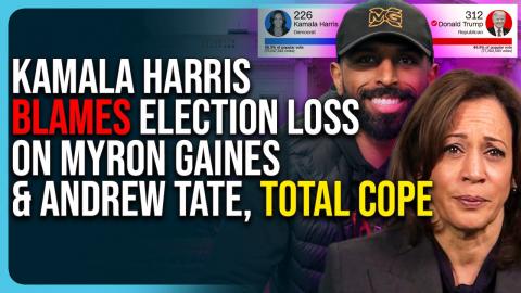 Kamala Harris Blames Election Loss On Myron Gaines & Andrew Tate, Total Cope