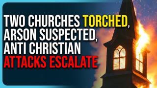 Two Churches Torched In NC, Arson Suspected, Anti Christian Attacks Escalate