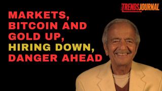 MARKETS, GOLD AND BITCOIN UP, HIRING DOWN, DANGER AHEAD