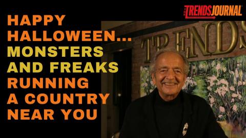 HAPPY HALLOWEEN... MONSTERS AND FREAKS RUNNING A COUNTRY NEAR YOU