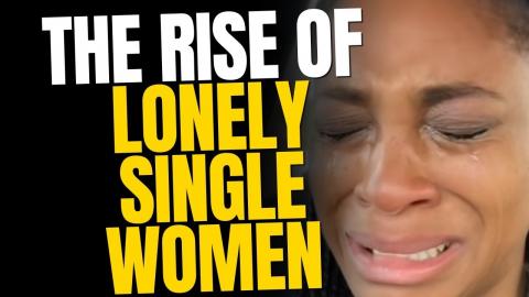 The Sad Rise of Lonely Single Women