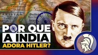 HITLER E A ÍNDIA: Uma curiosa relação cultural (João Eigen)