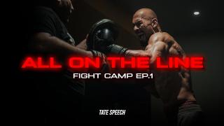 All on the line - Tate Fight Camp Ep 1