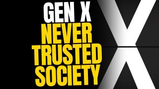 Gen X Never Trusted Society, Because They Knew It Was Rigged