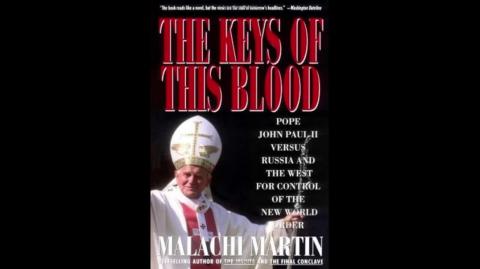 The Keys of This Blood: Pope John Paul II Versus Russia and the West for Control of the New World Order  (Malachi Martin) #3