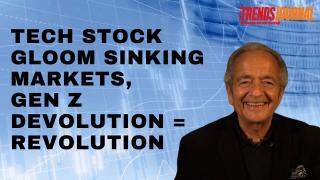 TECH STOCK GLOOM SINKING MARKETS, GEN Z DEVOLUTION = REVOLUTION