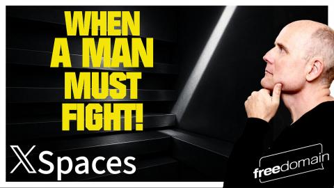When a Man MUST FIGHT! Twitter/X Space