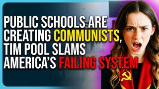 Public Schools Are Creating Communists, Tim Pool Slams America’s Failing School System