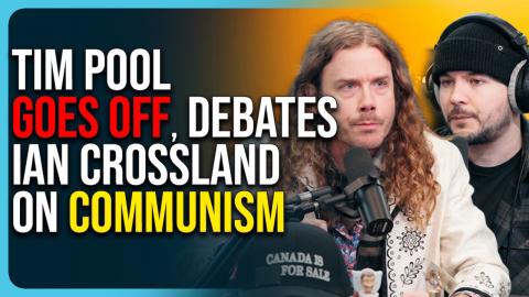 Tim Pool Goes Off, Debates Ian Crossland On Communism